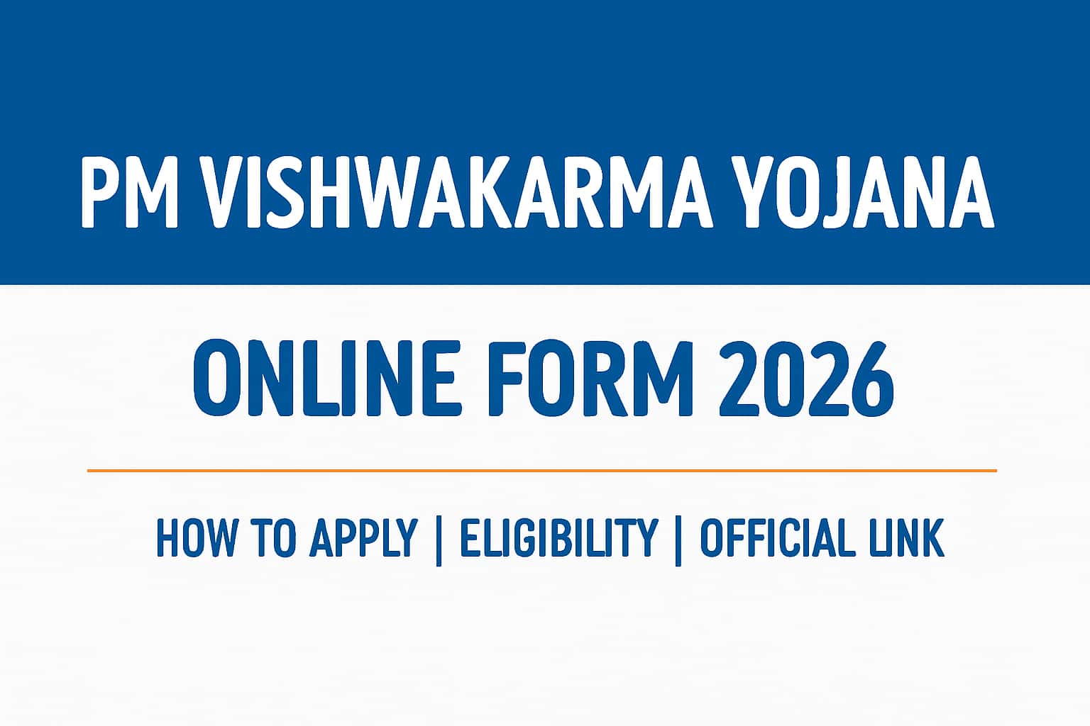 PM Vishwakarma Yojana Online Form 2026 | How to Apply, Eligibility, Official Link