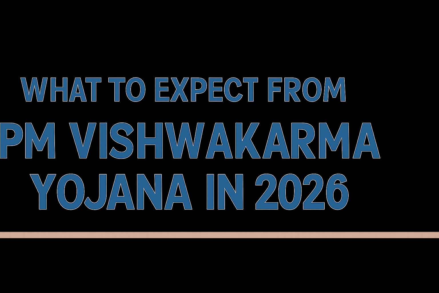 What to Expect from PM Vishwakarma Yojana in 2026