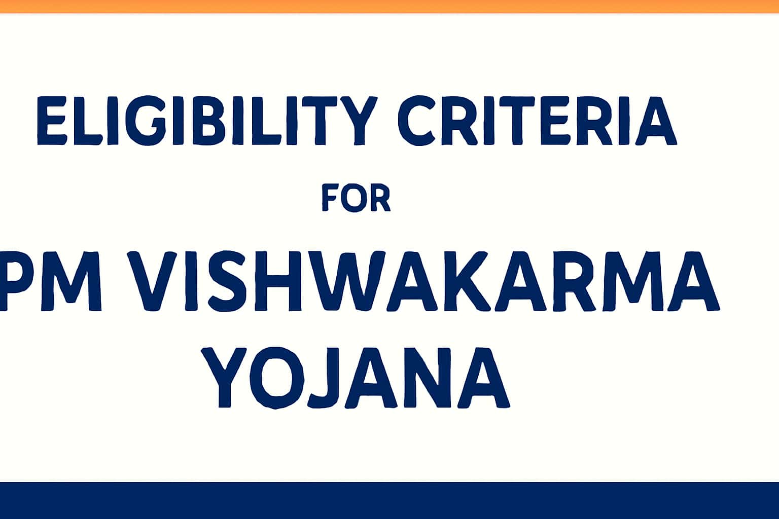 Eligibility Criteria for PM Vishwakarma Yojana